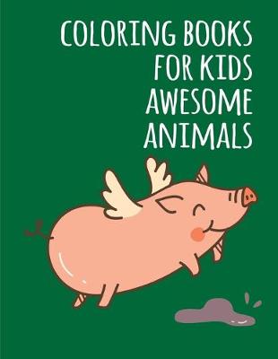 Book cover for coloring books for kids awesome animals