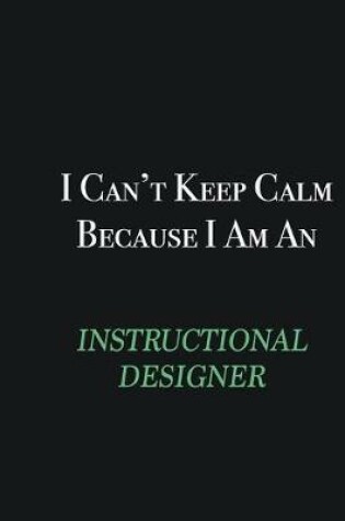 Cover of I cant Keep Calm because I am an Instructional Designer