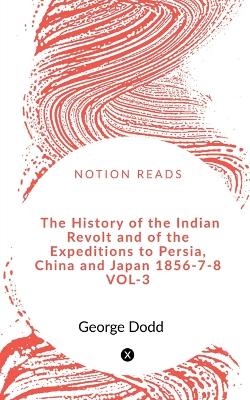Book cover for The History of the Indian Revolt and of the Expeditions to Persia, China and Japan 1856-7-8 VOL-3