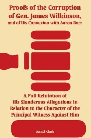 Cover of Proofs of the Corruption of Gen. James Wilkinson, and of His Connexion with Aaron Burr