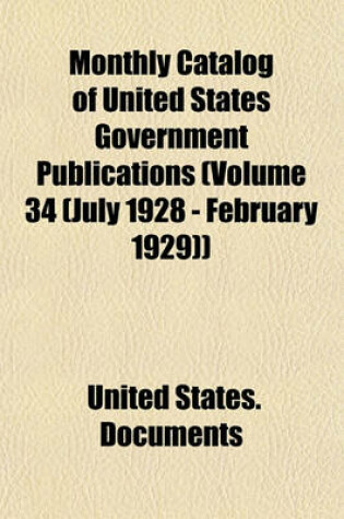 Cover of Monthly Catalog of United States Government Publications (Volume 34 (July 1928 - February 1929))