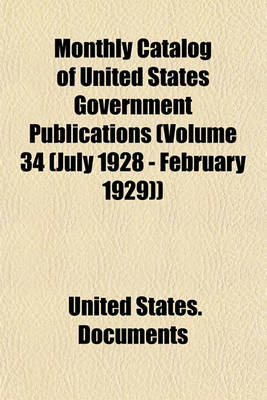 Book cover for Monthly Catalog of United States Government Publications (Volume 34 (July 1928 - February 1929))