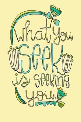 Book cover for What you seek is seeking you.