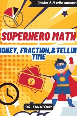 Cover of Superhero Math - Money, Fractions, & Telling the Time