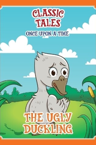 Cover of Classic Tales Once Upon a Time - The Ugly Duckling