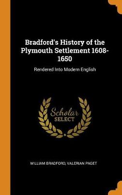 Book cover for Bradford's History of the Plymouth Settlement 1608-1650