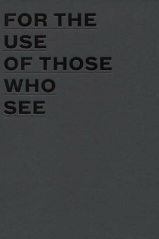 Cover of For the Use of Those Who See