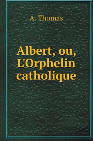 Cover of Albert, ou, L'Orphelin catholique