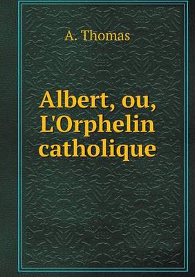 Book cover for Albert, ou, L'Orphelin catholique