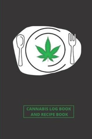 Cover of Cannabis Review Log Book and Blank Recipe Book