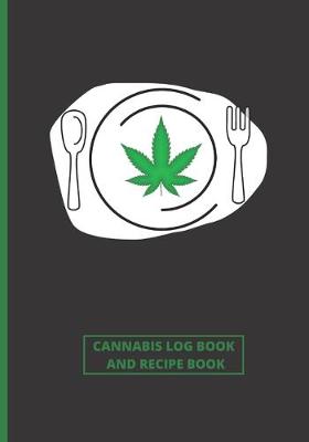 Book cover for Cannabis Review Log Book and Blank Recipe Book