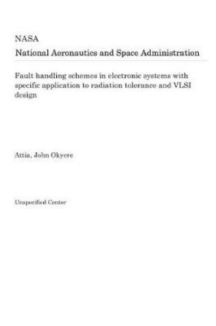 Cover of Fault Handling Schemes in Electronic Systems with Specific Application to Radiation Tolerance and VLSI Design