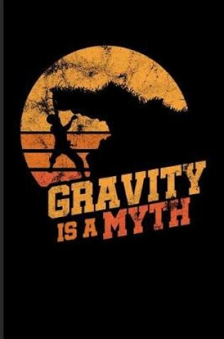 Cover of Gravity Is a Myth