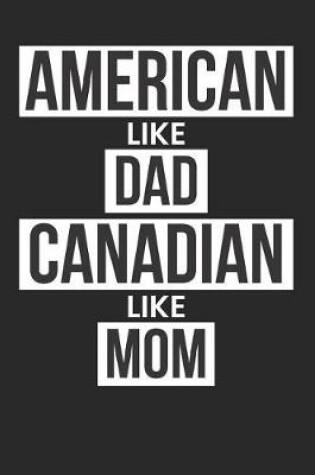 Cover of American Like Dad Canadian Like Mom