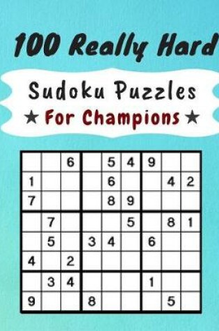 Cover of 100 Really Hard Sudoku Puzzles for Champions