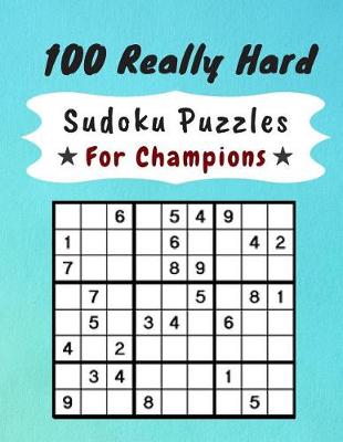 Book cover for 100 Really Hard Sudoku Puzzles for Champions