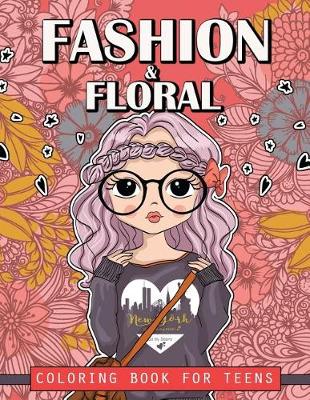 Book cover for Fashion and Floral Coloring Book for Teens