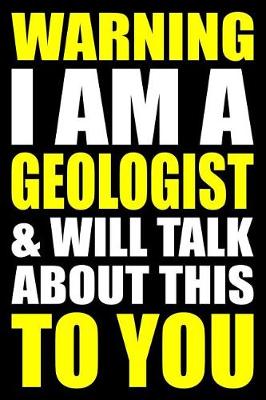Book cover for Warning I Am a Geologist and Will Talk about This to You