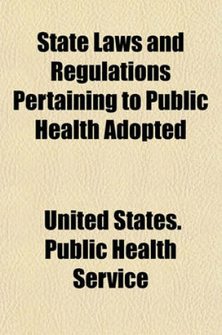 Cover of State Laws and Regulations Pertaining to Public Health Adopted