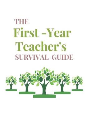 Book cover for The First- Year Teacher's Survival Guide