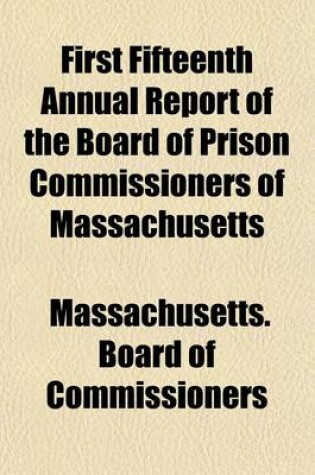 Cover of First Fifteenth Annual Report of the Board of Prison Commissioners of Massachusetts
