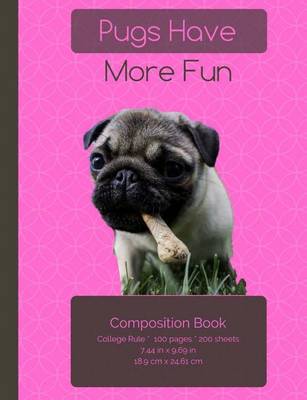 Cover of Pugs Have More Fun Composition Notebook