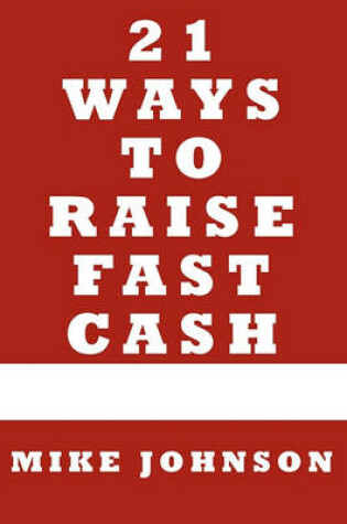 Cover of 21 Ways to Raise Fast Cash