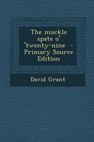 Cover of The Muckle Spate O' 'Twenty-Nine - Primary Source Edition