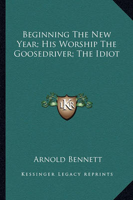 Book cover for Beginning the New Year; His Worship the Goosedriver; The Idiot