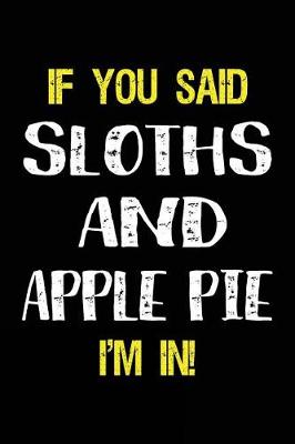 Book cover for If You Said Sloths and Apple Pie I'm in