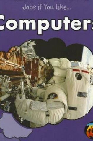 Cover of Computers (Jobs If You Like...)