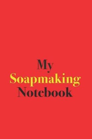 Cover of My Soapmaking Notebook