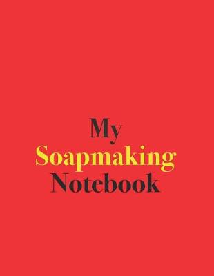 Book cover for My Soapmaking Notebook