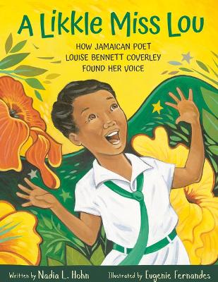 Book cover for Likkle Miss Lou: How Jamaican Poet Louise Bennett Coverley Found Her Voice