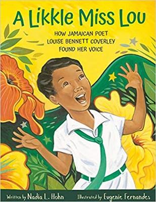 Cover of Likkle Miss Lou: How Jamaican Poet Louise Bennett Coverley Found Her Voice