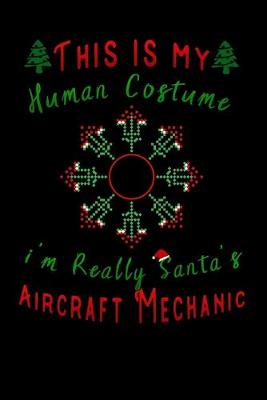 Book cover for this is my human costume im really santa's Aircraft Mechanic