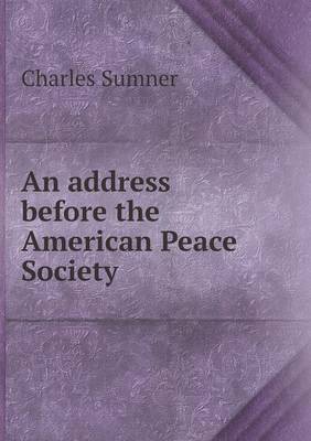 Book cover for An address before the American Peace Society