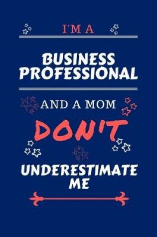 Cover of I'm A Business Professional And A Mom Don't Underestimate Me
