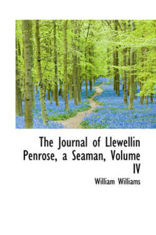 Cover of The Journal of Llewellin Penrose, a Seaman, Volume IV