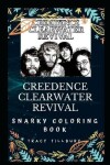 Book cover for Creedence Clearwater Revival Snarky Coloring Book