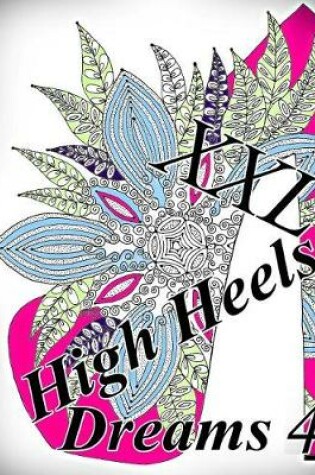 Cover of High Heels Dreams XXL 4 - Coloring Book (Adult Coloring Book for Relax)