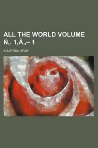 Cover of All the World Volume N'. 1, A"- 1