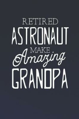 Cover of Retired Astronaut Make Amazing Grandpa