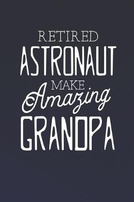 Book cover for Retired Astronaut Make Amazing Grandpa