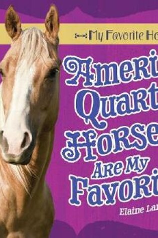 Cover of American Quarter Horses Are My Favorite!
