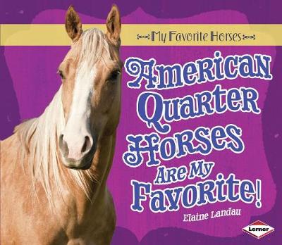 Book cover for American Quarter Horses Are My Favorite!