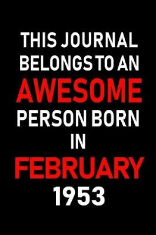 Cover of This Journal Belongs to an Awesome Person Born in February 1953