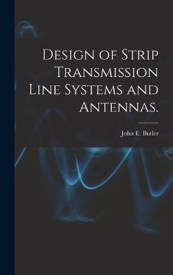 Book cover for Design of Strip Transmission Line Systems and Antennas.