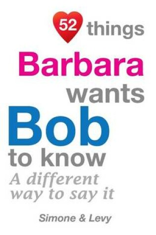 Cover of 52 Things Barbara Wants Bob To Know