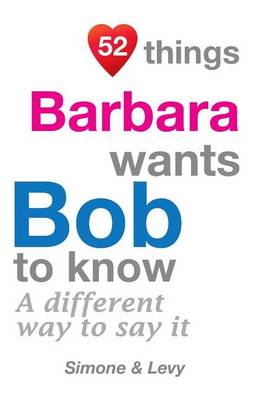 Book cover for 52 Things Barbara Wants Bob To Know